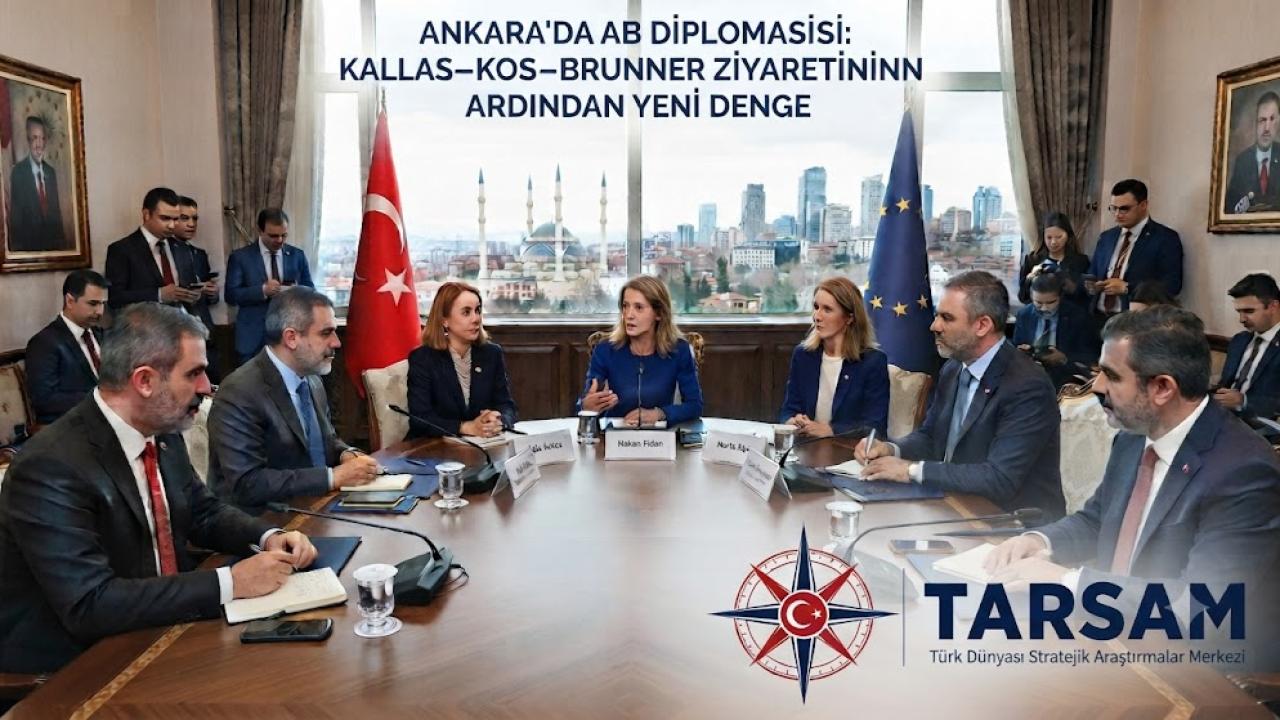 Ankara’da AB Diplomasisi: Kallas–Kos–Brunner Ziyaretinin Ardındaki Yeni Denge