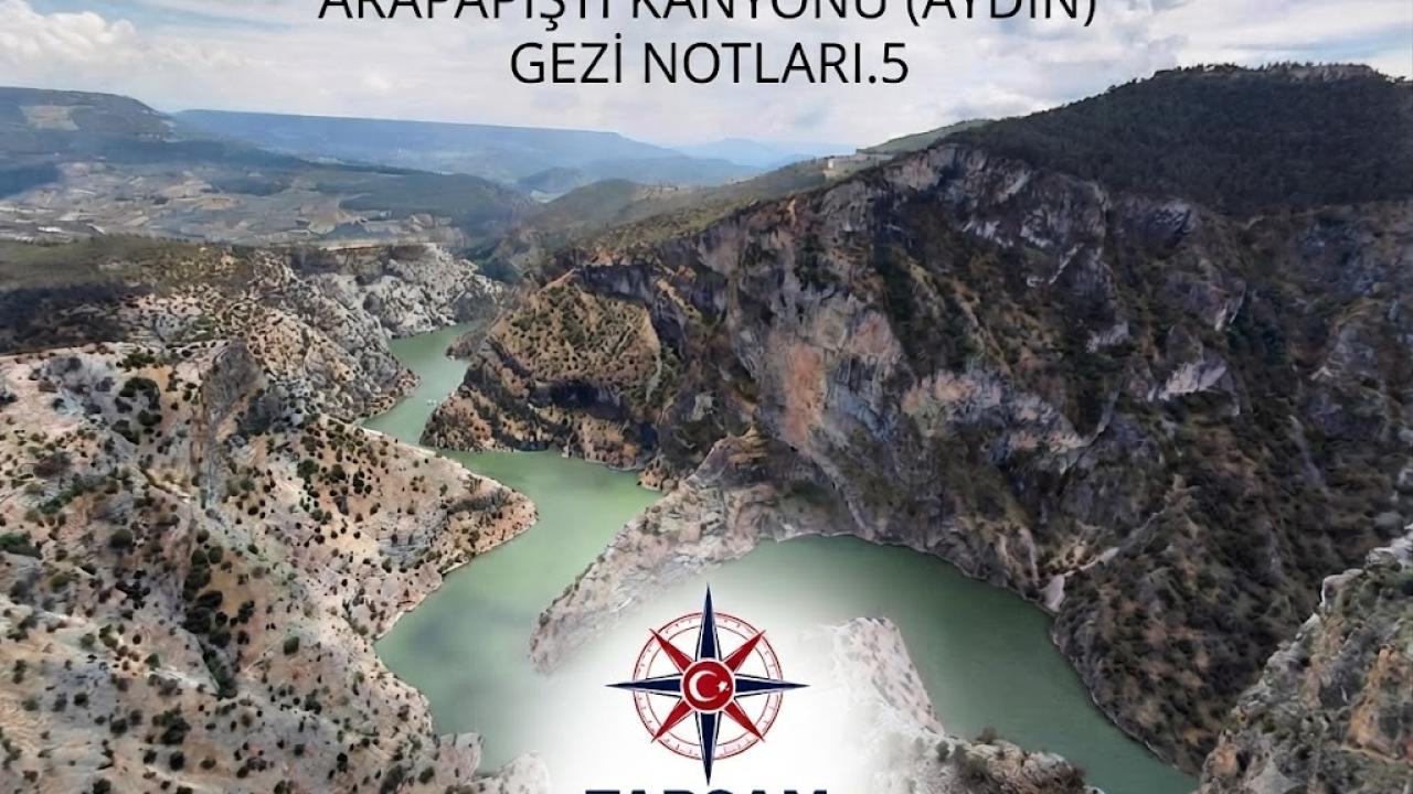 ARAPAPIŞTI KANYONU (AYDIN) GEZİ NOTLARI.5 (Son bölüm)