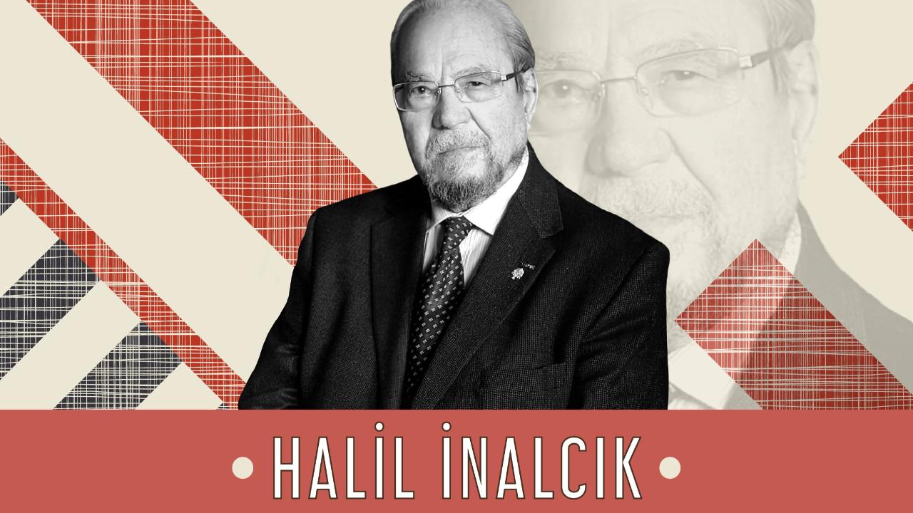 Büyük Tarihçi Halil İnalcık’ın Tarihle İlgili İbretlik Sözleri