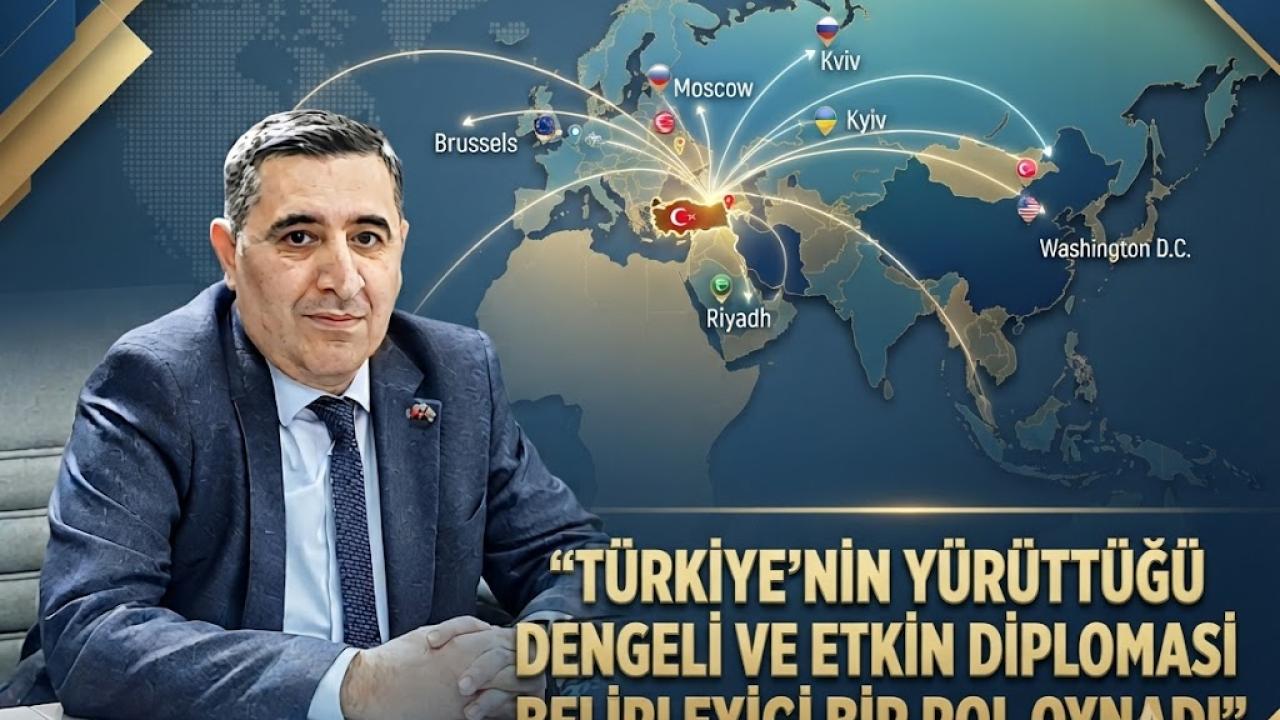 Türkiye'nin yürüttüğü dengeli ve etkin diplomasi belirleyici bir rol oynadı